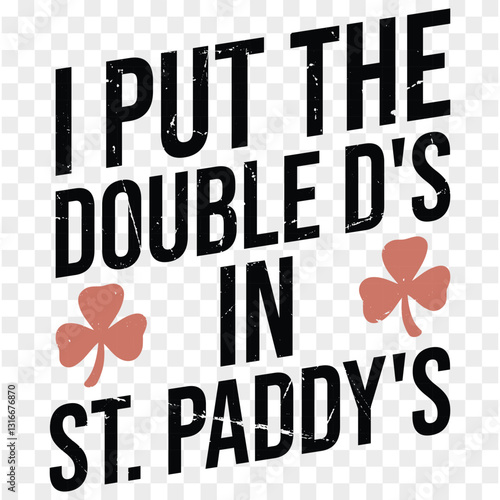 I Put The Double D's In St. Paddy's