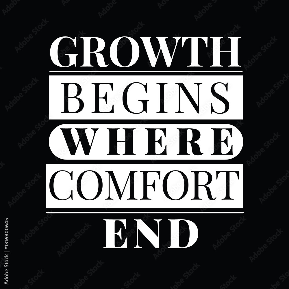 Obraz premium Motivational Quote, Growth Begins Where Comfort Ends, Black and White Typography, Inspirational Text Design, Push Beyond Comfort to Achieve Growth, Bold Minimalist Typography Quote