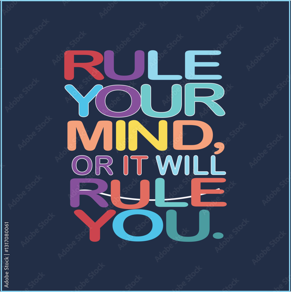 RULE YOUR MIND OR IT WILL RULE YOU -MOTIVATIONAL TYPOGRAPHY QUOTE T-SHIRT DESIGN RULE YOUR MIND OR IT WILL RULE YOU -MOTIVATIONAL TYPOGRAPHY QUOTE T-SHIRT DESIGN