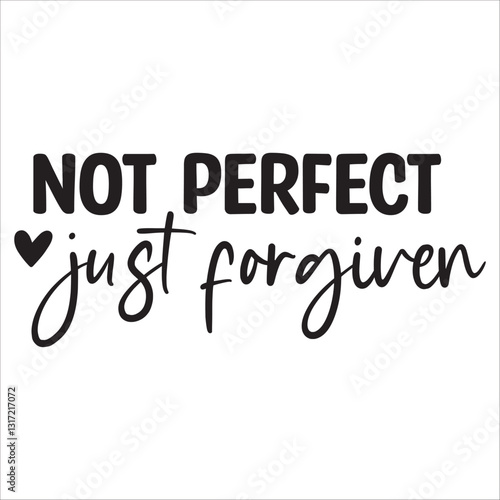 not perfect just forgiven