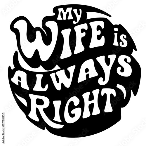 My wife is always right, funny quote svg