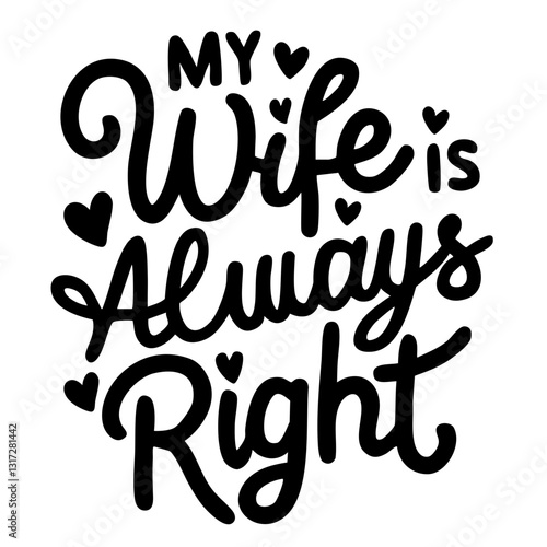 My wife is always right, funny quote svg