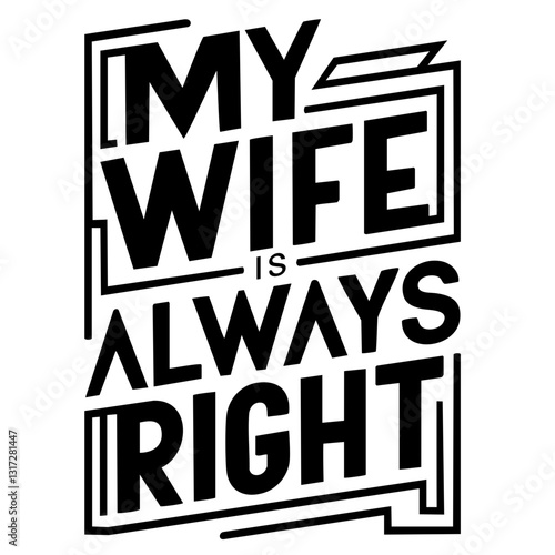 My wife is always right, funny quote svg