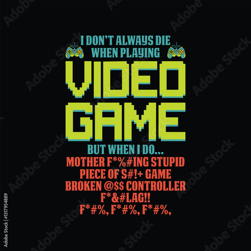 I Don’t Always Die When Playing Video Games T-Shirt Design