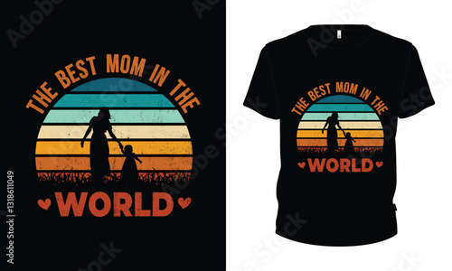 The best  Mom in the world T-Shart design vector eps file With Happy Mother's Day Celebration.