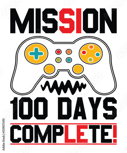 Mission 100 Days Complete Happy back to school day shirt print template, Typography design for kindergarten pre-k preschool, last and first day of school, 100 days of school shirt