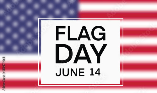flag day june 14 fourteen day date month usa us united state america patriotism freedom independence celebration national america red blue white star flag day june 14 fourteen day united state america