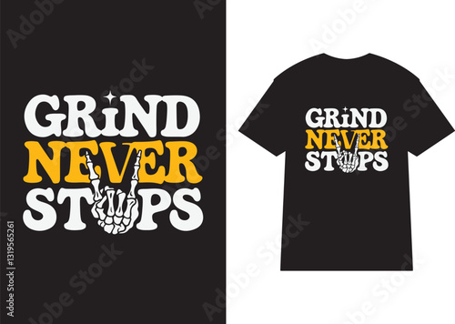 Grind never stops t-shirt design with skeleton hand vector illustration 