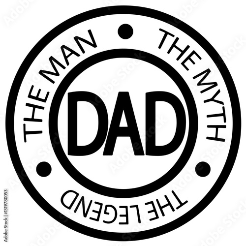 Father's Day logo with "DAD" in large letters surrounded by the phrases "THE MAN," "THE MYTH," and "THE LEGEND" with black dots separating them, representing fatherhood and respect.

