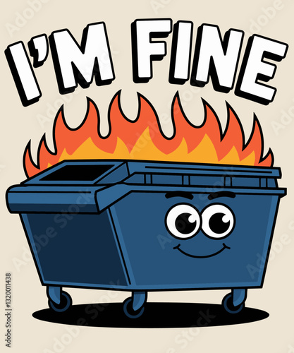 It's Fine I'm Fine Everything is Fine Dumpster On Fire Funny