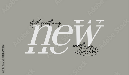 Start something new, abstract typography motivational quotes modern design slogan. Vector illustration graphics print t shirt, apparel, background, poster, banner, postcard or social media content.