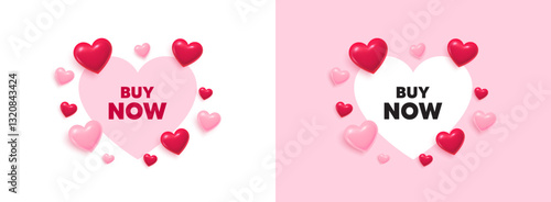 Buy now heart shaped banner. 3d flying hearts. Buy Now tag. Special offer price sign. Advertising Discounts symbol. Valentines day greeting card. Cute 3d love hearts. Vector