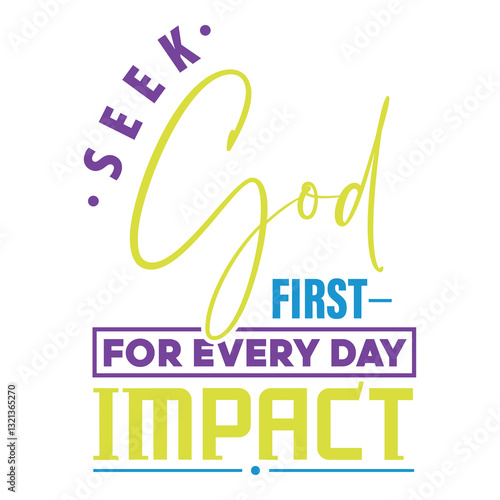 Typography emphasizing the importance of seeking God first for impactful life.