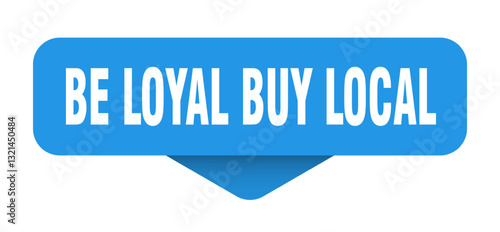 be loyal buy local sticker. be loyal buy local sign on transparent background