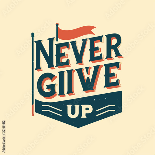 never give up quote typography