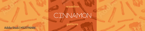 Seamless cinnamon pattern. Vector canella backdrop. Vintage spices banner background - cassia engraved illustrations. Hand-drawn coffee wallpaper, bakery condiment ornament