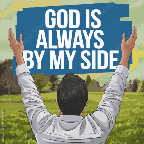 An image of a man who turns to God and thanks him.  Cartoon style. The illustration contains the inscription "God is always by my side". Vector graphics. EPS.