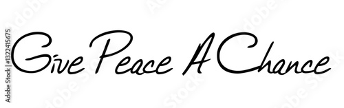“Give Peace a Chance” – A powerful call for peaceful coexistence. Version 5
