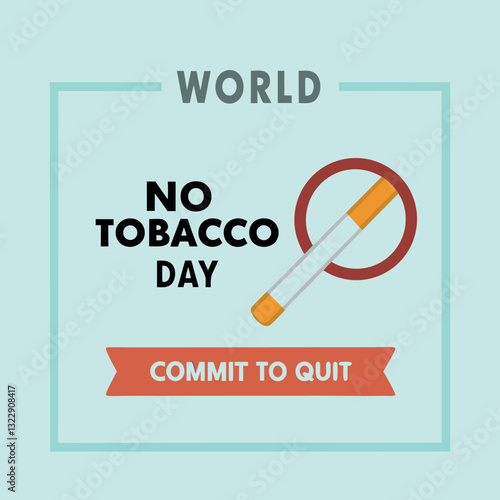 world no tobacco day text background, greeting card or poster for campaign, quit smoking. crushing cigarette, Concept Quitting smoking, World No Tobacco Day 2025