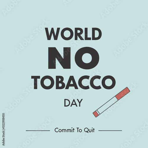 world no tobacco day text background, greeting card or poster for campaign, quit smoking. crushing cigarette, Concept Quitting smoking, World No Tobacco Day 2025