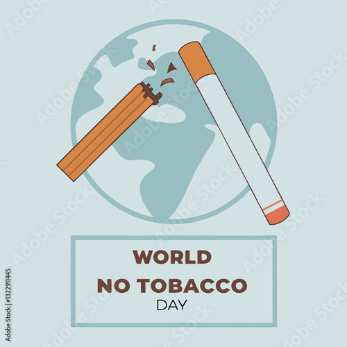 world no tobacco day text background, greeting card or poster for campaign, quit smoking. crushing cigarette, Concept Quitting smoking, World No Tobacco Day 2025