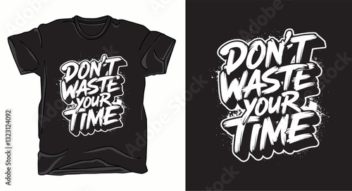 Don't waste your time motivational graffiti typography vector t-shirt design