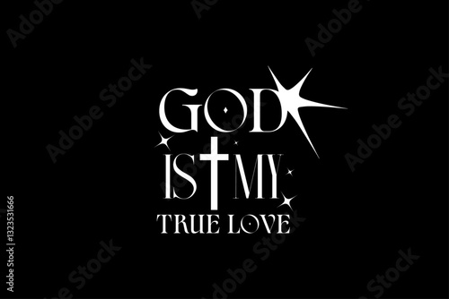 God Is My True Love, Street wear Design typography graphic tee motivational quotes ideas templates
