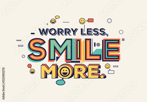 Worry less, Smile more quote in modern typography. Creative design for your wall graphics, typographic poster, web design and office space graphics.
