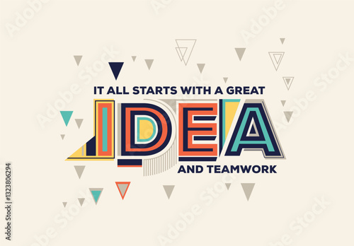 Idea and Teamwork quote in modern typography. Creative design for your wall graphics, typographic poster, web design and office space graphics.