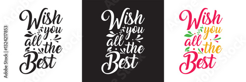 Celebrate Special Moments with a Hand-lettered Birthday Greeting Quote: WISH YOU ALL THE BEST This Modern Calligraphy . Vector illustration. isolated on white and black background. EPS 10
