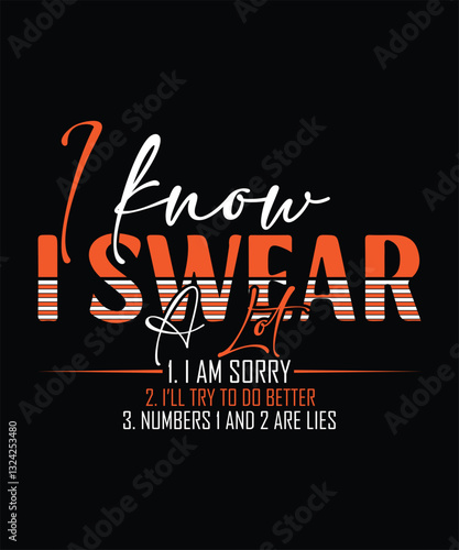 I know I SWEAR A LOT  t shirt design