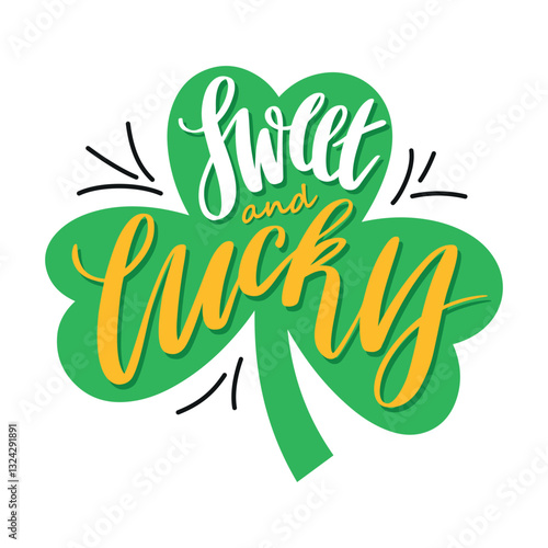 Sweet and lucky hand-lettered text on a green shamrock. Festive St. Patrick’s Day design with clover leaves and decorative elements on a white background.