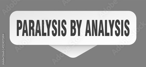 paralysis by analysis sticker. paralysis by analysis sign isolated on gray background