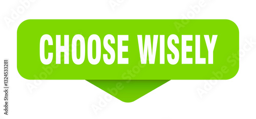 choose wisely sticker. choose wisely sign on transparent background
