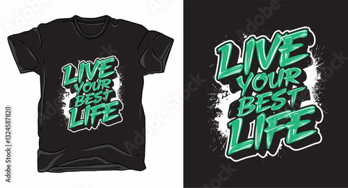 Live your best life motivational graffiti typography vector t-shirt design