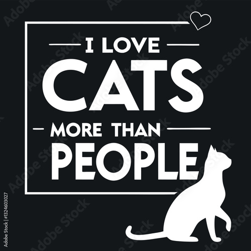 "I Love Cats More Than People" T-Shirt Design - Funny Sarcastic Cat Lover Statement Tee for Dedicated Cat Moms and Dads Who Prefer Felines to Humans