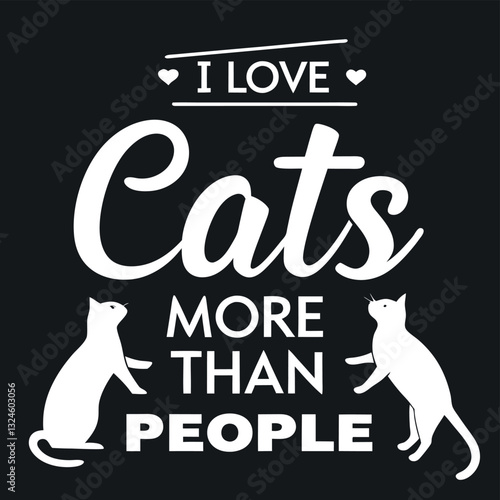 "I Love Cats More Than People" T-Shirt Design - Funny Sarcastic Cat Lover Statement Tee for Dedicated Cat Moms and Dads Who Prefer Felines to Humans