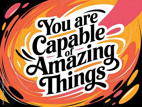You Are Capable of Amazing Things Typography and Colorful Background Motivational Quote T-shirt Design Illustration