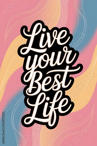 Live Your Best Life Typography and Colorful Background Motivational Quote T-shirt Design Illustration