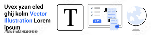 Text header, bold T, digital forms with payment button, globe icon. Ideal for global business, financial transactions, digitized workflows, design, communication education innovation abstract line