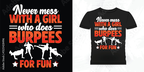Never Mess With A Girl Who Does Burpees For Fun Funny Aerobics Instructor Vintage Aerobics T-shirt Design