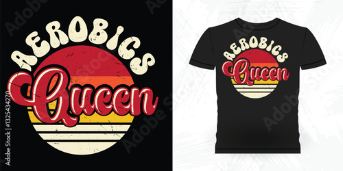  Aerobics Queen Funny Aerobics Instructor Vintage Aerobics T-shirt Design