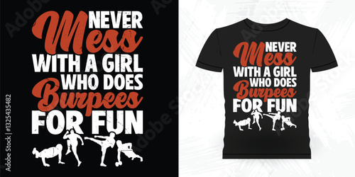 Never Mess With A Girl Who Does Burpees For Fun Funny Aerobics Instructor Vintage Aerobics T-shirt Design