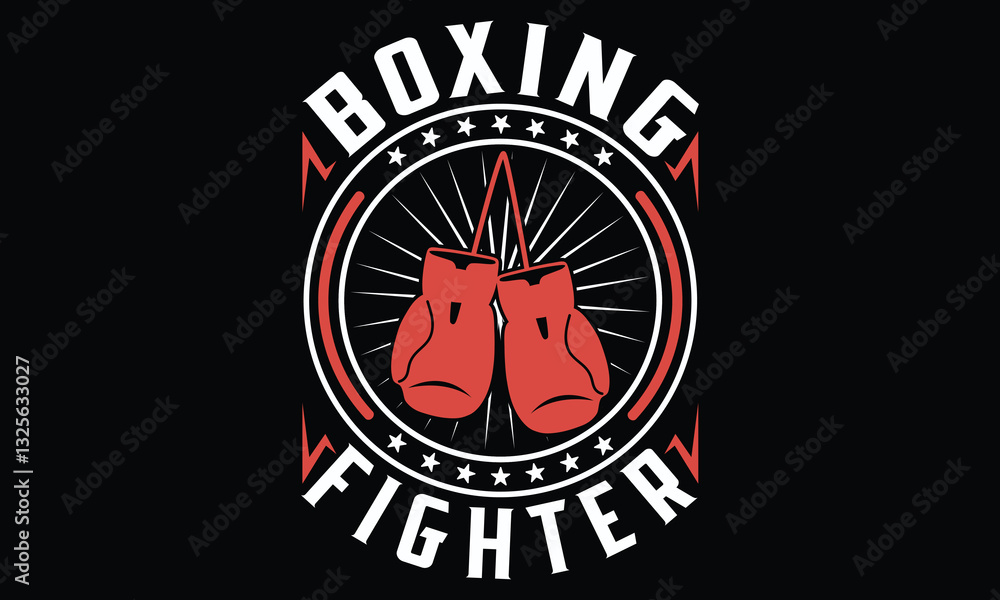 Fototapeta premium Boxing Fighter - Boxing Gloves t shirt design, Hand drawn lettering phrase, Isolated on black background, For the design of postcards, Cutting Cricut and Silhouette, EPS 10