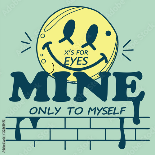 "Mine Only To Myself" Drip Smiley T-Shirt Design for Unique Individuals