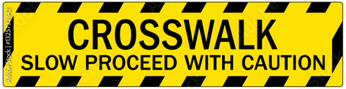 Safety sign crosswalk slow proceed with caution