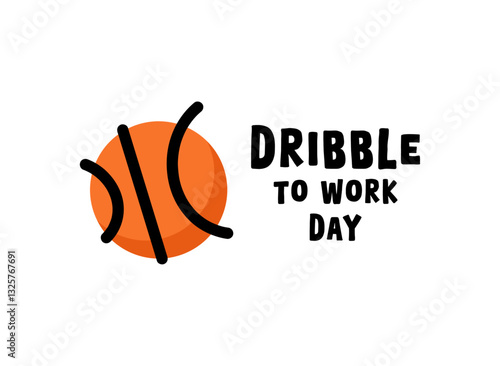 Dribble to Work Day. March.