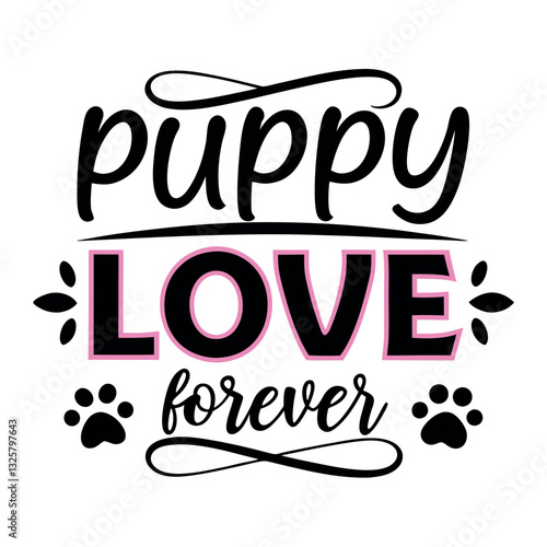 Puppy Love Forever Cute T-Shirt Design for Dog Lovers and Pet Owners