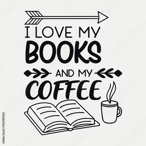 I Love My Books and Coffee T-Shirt Design for Readers and Caffeine Enthusiasts