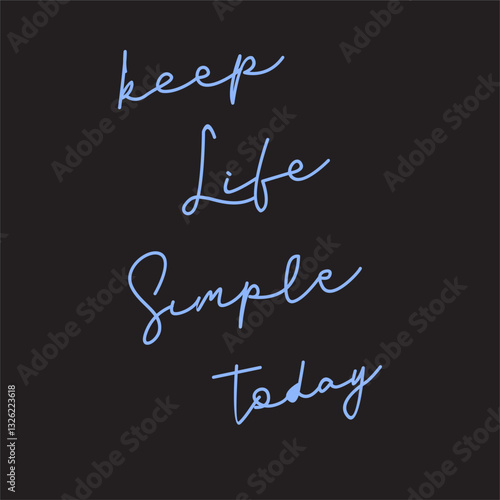 Keep life simple today 